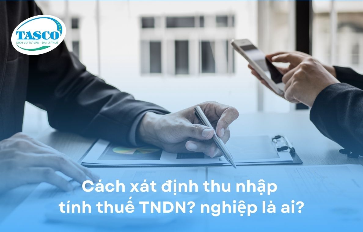 Cách xát định thu nhập tính thuế TNDN? Cách xát định thu nhập tính thuế TNDN?