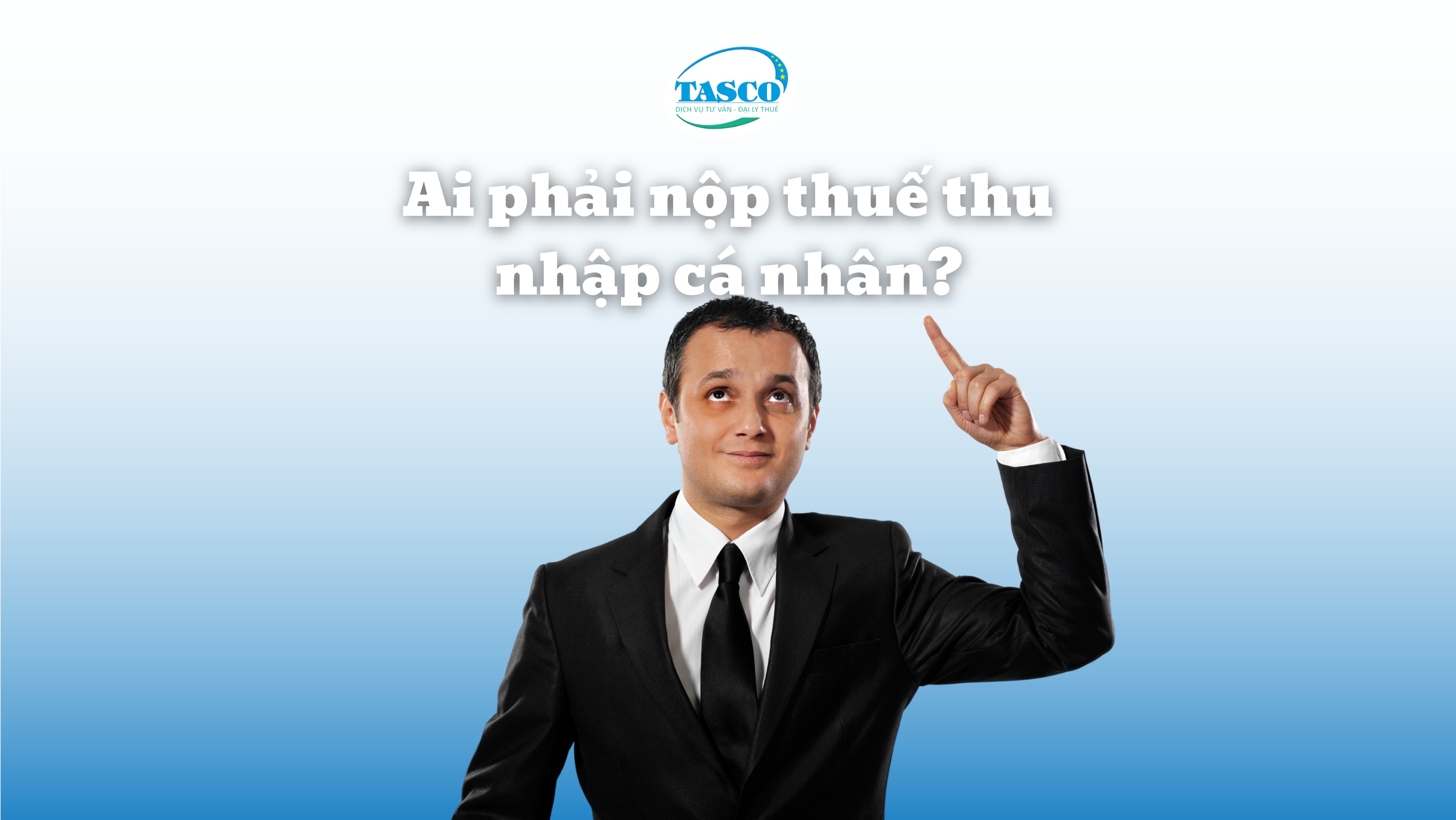 Ai phải nộp thuế thu nhập cá nhân? Ai phải nộp thuế thu nhập cá nhân?