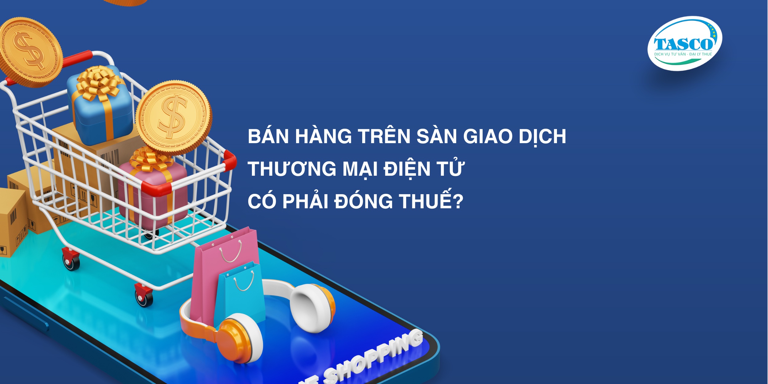 Bán hàng trên sàn giao dịch thương mại điện tử có phải đóng thuế? Bán hàng trên sàn giao dịch thương mại điện tử có phải đóng thuế?