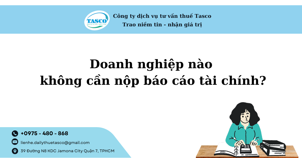 Doanh nghiệp nào không cần nộp báo cáo tài chính Doanh nghiệp nào không cần nộp báo cáo tài chính
