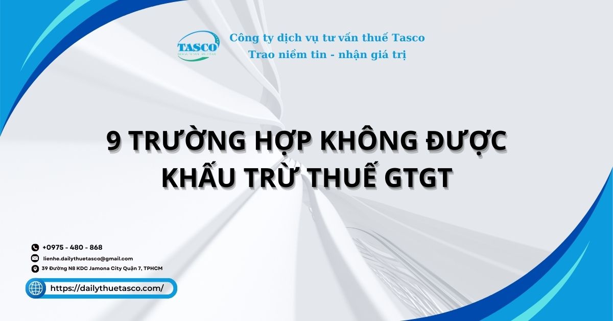 9 trường hợp không được khấu trừ thuế giá trị gia tăng