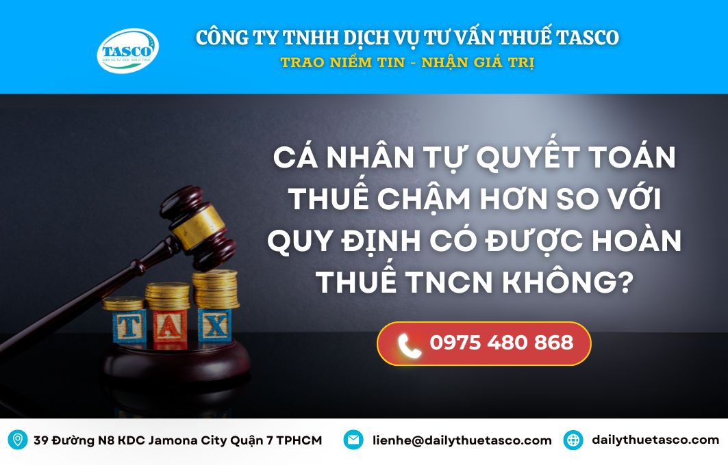 Cá nhân tự quyết toán thuế chậm hơn so với quy định thì có được hoàn thuế thu nhập cá nhân (TNCN) hay không? Cá nhân tự quyết toán thuế chậm hơn so với quy định thì có được hoàn thuế thu nhập cá nhân (TNCN) hay không?