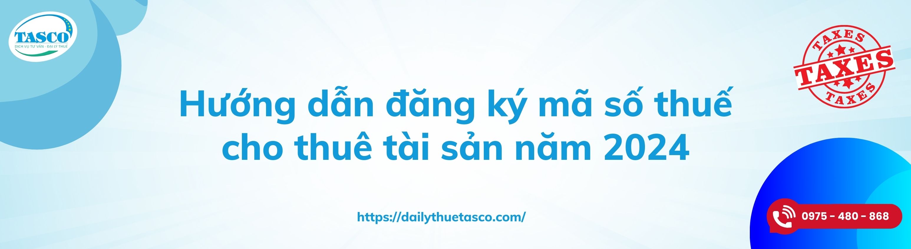 Hướng dẫn đăng ký mã số thuế cho thuê tài sản năm 2024 Hướng dẫn đăng ký mã số thuế cho thuê tài sản năm 2024