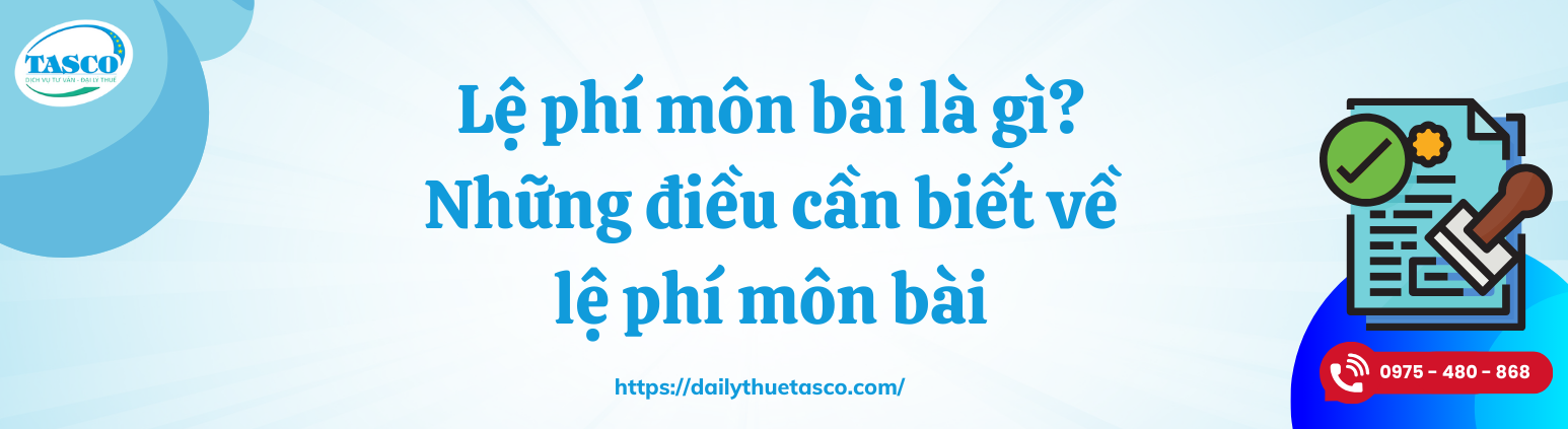 Lệ phi môn bài là gì? Những điều cần biết về lệ phí môn bài Lệ phi môn bài là gì? Những điều cần biết về lệ phí môn bài