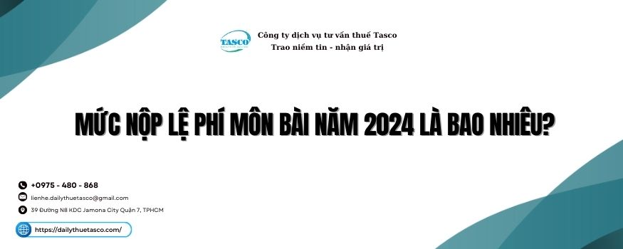 Mức nộp lệ phí môn bài năm 2024 là bao nhiêu? Mức nộp lệ phí môn bài năm 2024 là bao nhiêu?
