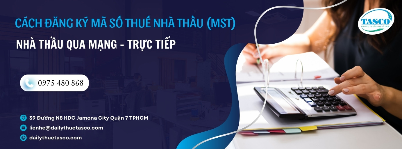 Cách đăng ký mã số thuế nhà thầu (MST) nhà thầu qua mạng - trực tiếp Cách đăng ký mã số thuế nhà thầu (MST) nhà thầu qua mạng - trực tiếp