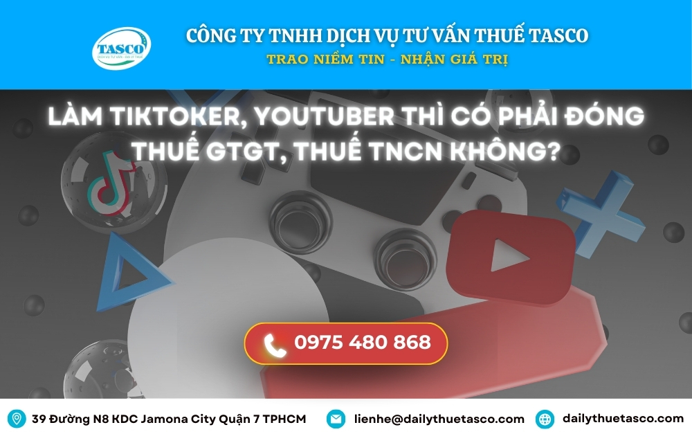 Làm tiktoker, youtuber thì có phải đóng thuế GTGT, thuế TNCN hay không? Làm tiktoker, youtuber thì có phải đóng thuế GTGT, thuế TNCN hay không?