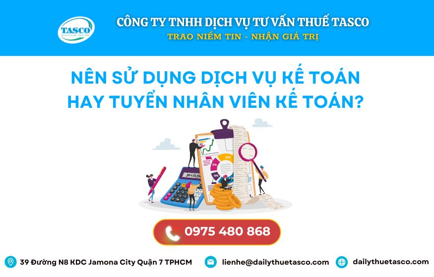 NÊN SỬ DỤNG DỊCH VỤ KẾ TOÁN HAY TUYỂN NHÂN VIÊN KẾ TOÁN? NÊN SỬ DỤNG DỊCH VỤ KẾ TOÁN HAY TUYỂN NHÂN VIÊN KẾ TOÁN?