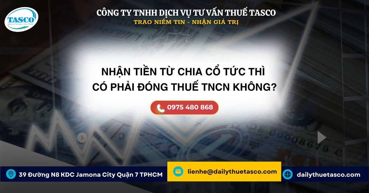 1. Nhận tiền từ chia cổ tức có phải đóng thuế TNCN không? 1. Nhận tiền từ chia cổ tức có phải đóng thuế TNCN không?