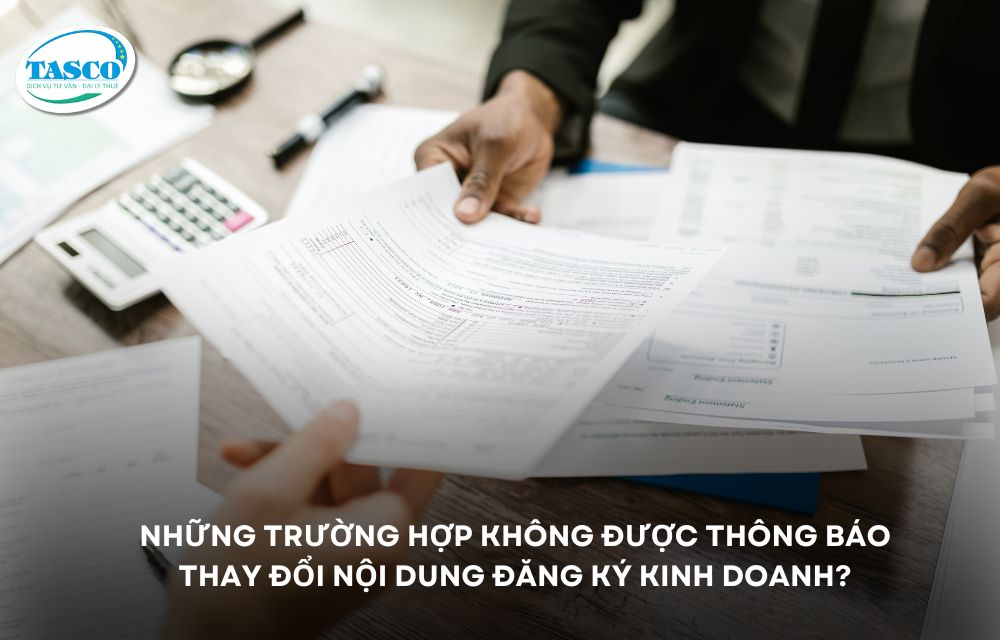 Những trường hợp không được thông báo thay đổi nội dung đăng ký kinh doanh? Những trường hợp không được thông báo thay đổi nội dung đăng ký kinh doanh?