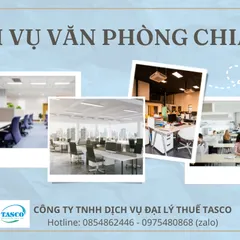 DỊCH VỤ VĂN PHÒNG CHIA SẺ - ĐẠI LÝ THUẾ TASCO