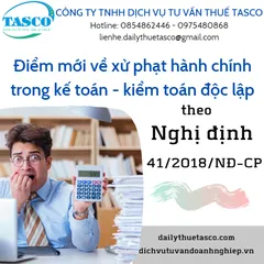 Một số điểm mới trong Nghị định 41/2018/NĐ-CP về xử phạt hành chính trong kế toán - kiểm toán