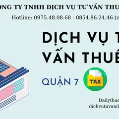 Dịch vụ tư vấn thuế tại quận 7 chuyên nghiệp - tận tâm - uy tín