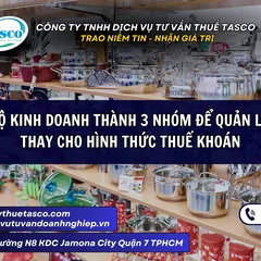 Chia hộ kinh doanh thành 3 nhóm để quản lý thuế thay cho hình thức thuế khoán