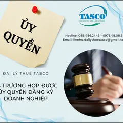 Lưu ý: 04 trường hợp được ủy quyền đăng ký doanh nghiệp