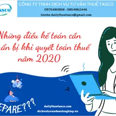 Kế toán cần chuẩn bị những gì khi quyết toán thuế năm 2020 ?