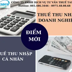 Những điểm mới nhất trong quá trình khai và nộp thuế TNDN, thuế TNCN