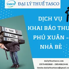 Dịch vụ khai thuế Phú Xuân - Nhà Bè -CAM KẾT UY TÍN