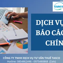 DỊCH VỤ LẬP BÁO CÁO TÀI CHÍNH - ĐẠI LÝ THUẾ TASCO