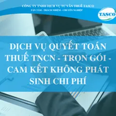 DỊCH VỤ QUYẾT TOÁN THUẾ TNCN - TRỌN GÓI - CAM KẾT KHÔNG PHÁT SINH CHI PHÍ