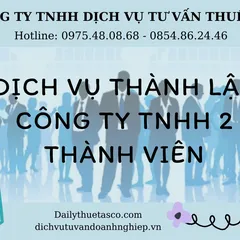 DỊCH VỤ THÀNH LẬP CÔNG TY TNHH 2 THÀNH VIÊN - UY TÍN - GIÁ RẺ