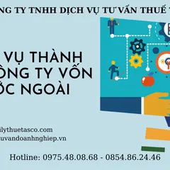 Dịch vụ thành lập công ty vốn nước ngoài chuyên nghiệp - uy tín