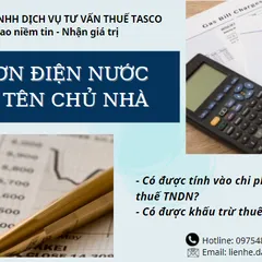Hóa đơn điện nước mang tên chủ nhà có được đưa vào chi phí hợp lý của doanh nghiệp?