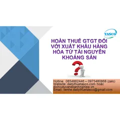 HOÀN THUẾ GTGT ĐỐI VỚI XUẤT KHẨU HÀNG HÓA TỪ TÀI NGUYÊN KHOÁNG SẢN