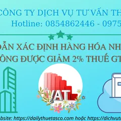 Hướng dẫn xác định hàng hóa nhập khẩu không được giảm 2% thuế GTGT