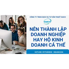 NÊN THÀNH LẬP DOANH NGHIỆP HAY HỘ KINH DOANH CÁ THỂ