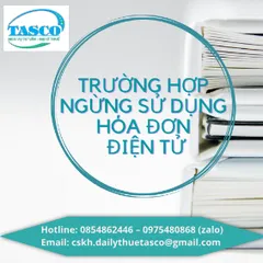 7 TRƯỜNG HỢP BUỘC NGỪNG SỬ DỤNG HÓA ĐƠN ĐIỆN TỬ THEO NGHỊ ĐỊNH MỚI NHẤT CỦA CHÍNH PHỦ