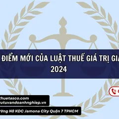 Những điểm mới của Luật Thuế giá trị gia tăng 2024
