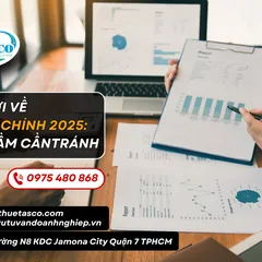 Quy định mới về báo cáo tài chính 2025: Những sai lầm cần tránh