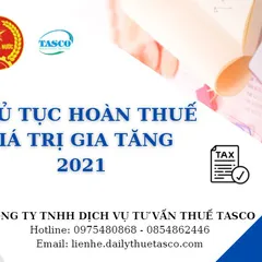 Hoàn thuế giá trị gia tăng - Hồ sơ và thủ tục thực hiện 2021