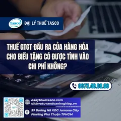Thuế GTGT đầu ra của hàng hóa cho biếu tặng có được tính vào chi phí không?