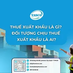 Thuế xuất khẩu là gì? Đối tượng chịu thuế xuất khẩu là ai?
