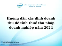 Hướng Dẫn Xác định Doanh Thu để Tính Thuế Thu Nhập Doanh Nghiệp Năm 2024