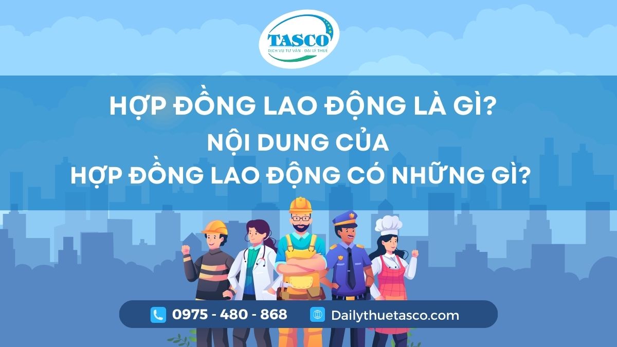 Hợp đồng lao động là gì, nội dung của hợp đồng lao động có những gì? hop dong lao dong la gi