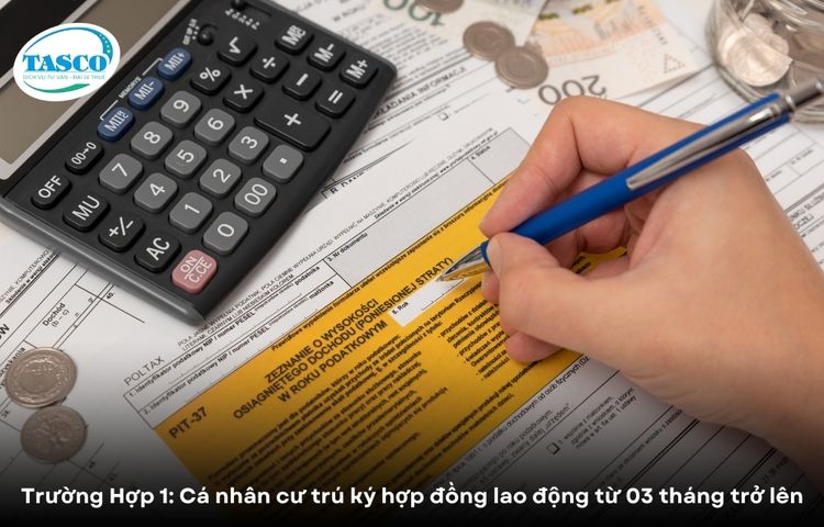 Trường Hợp 1: Cá nhân cư trú ký hợp đồng lao động từ 03 tháng trở lên Trường Hợp 1: Cá nhân cư trú ký hợp đồng lao động từ 03 tháng trở lên