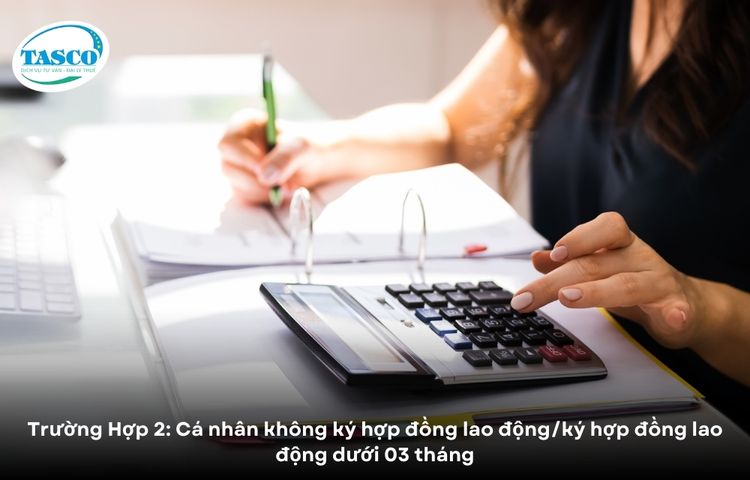 Trường Hợp 2: Cá nhân không ký hợp đồng lao động/ký hợp đồng lao động dưới 03 tháng Trường Hợp 2: Cá nhân không ký hợp đồng lao động/ký hợp đồng lao động dưới 03 tháng