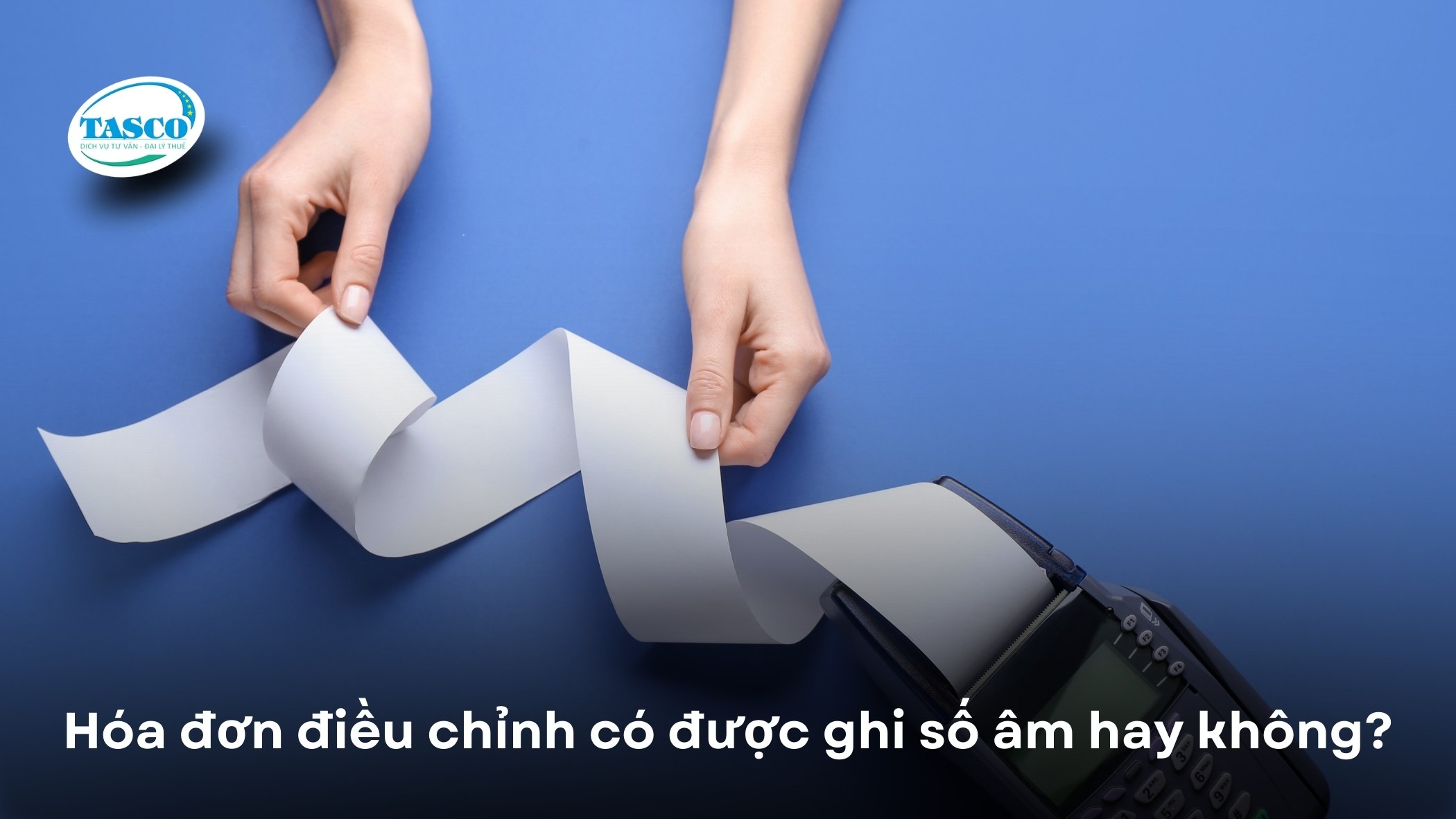 Hóa đơn điều chỉnh có được ghi số âm hay không? Hóa đơn điều chỉnh có được ghi số âm hay không?