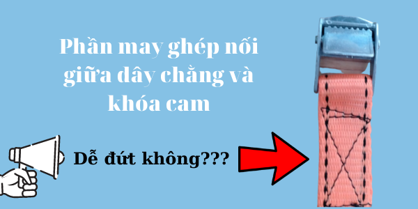 nên lưu ý phần may ghép nối giữa khóa cam và dây chằng hàng nên lưu ý phần may ghép nối giữa khóa cam và dây chằng hàng
