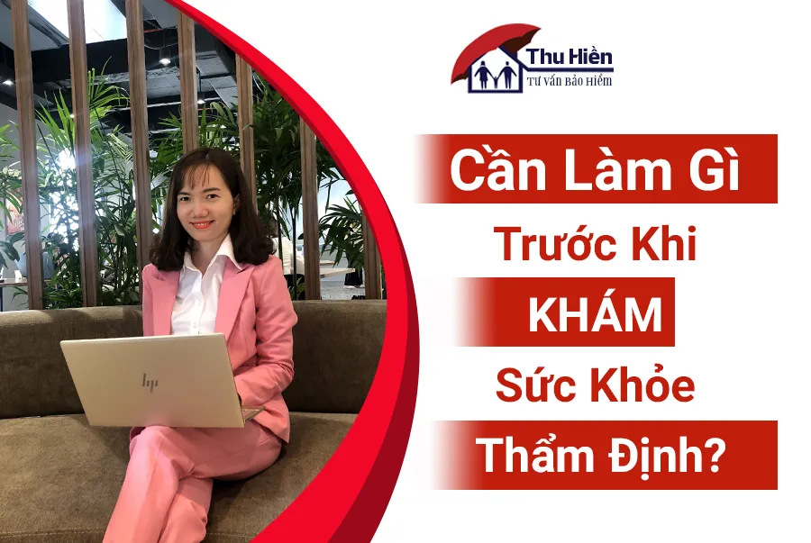 CẦN LÀM GÌ TRƯỚC KHI KHÁM SỨC KHỎE THẨM ĐỊNH ?