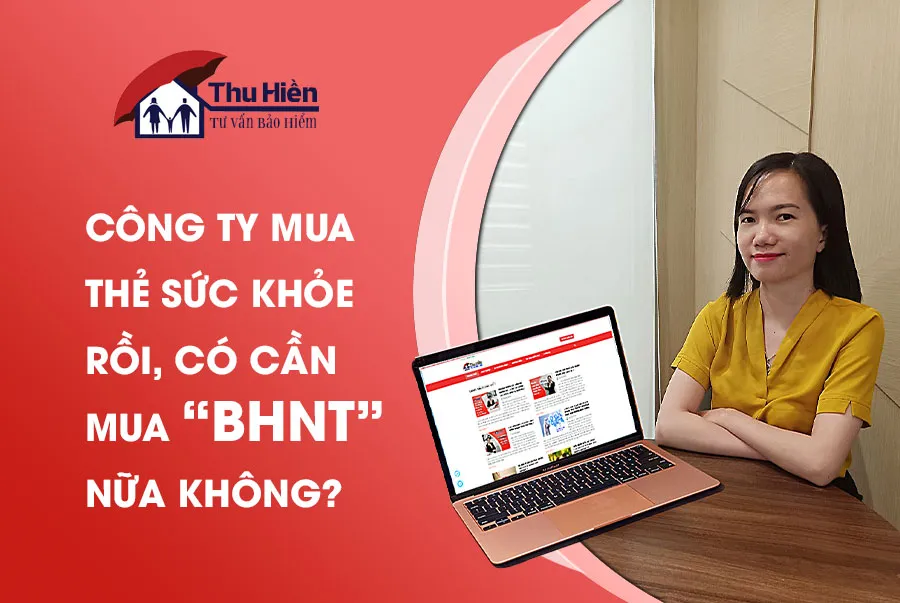 CÔNG TY MUA BẢO HIỂM SỨC KHỎE RỒI, CÓ CẦN MUA BẢO HIỂM NHÂN THỌ NỮA KHÔNG?