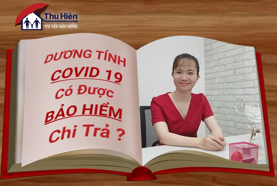 DƯƠNG TÍNH COVID - 19 CÓ ĐƯỢC BẢO HIỂM CHI TRẢ ?