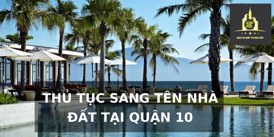 Thủ tục sang tên nhà đất quận 10 Thủ tục sang tên nhà đất quận 10