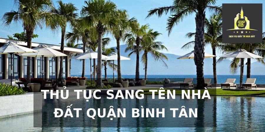 Thủ tục sang tên nhà đất Quận Bình Tân Thủ tục sang tên nhà đất Quận Bình Tân