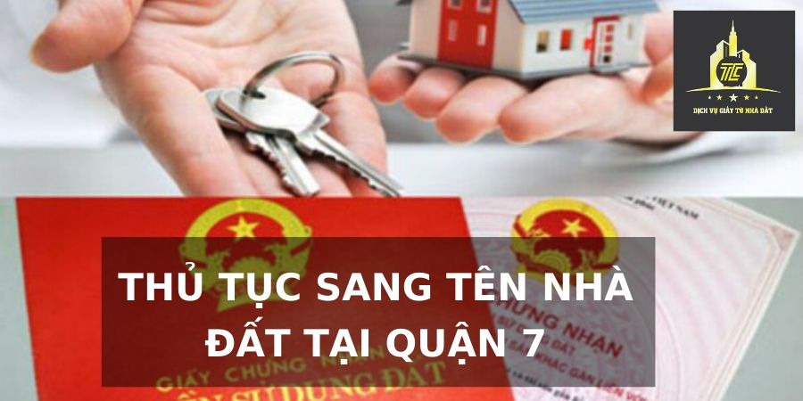 Thủ tục sang tên nhà đất tại Quận 7 Thủ tục sang tên nhà đất tại Quận 7
