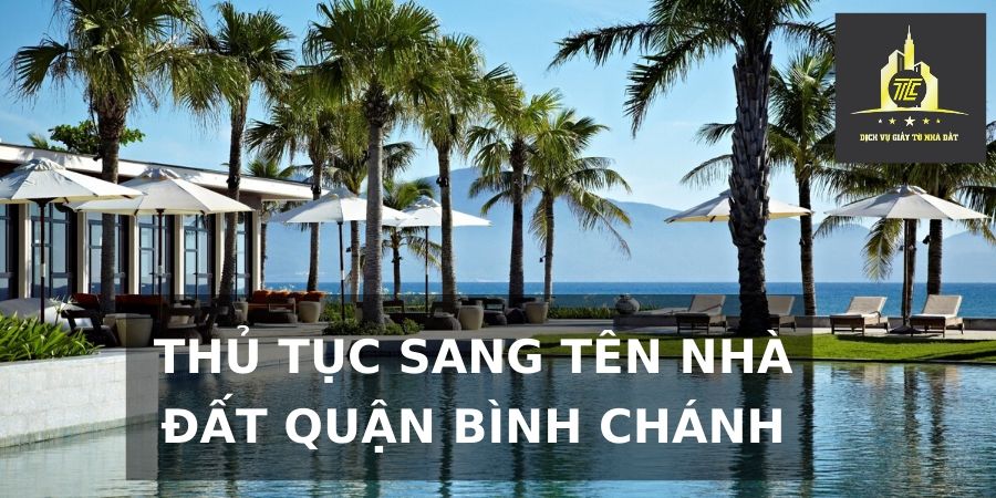 Thủ tục sang tên nhà đất tại Quận Bình Chánh Thủ tục sang tên nhà đất tại Quận Bình Chánh
