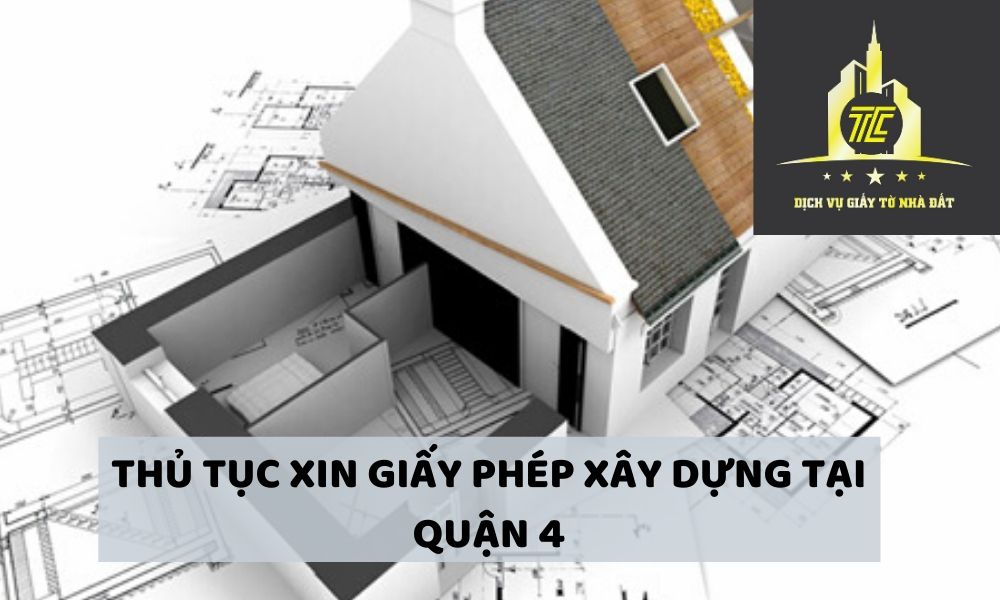 Thủ tục xin giấy phép xây dựng tại quận 4 Thủ tục xin giấy phép xây dựng tại quận 4